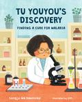 Tu Youyou's Discovery: Finding a Cure for Malaria by Lin
