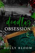 Deadly Obsession (Deadliest Love #3) by Holly Bloom