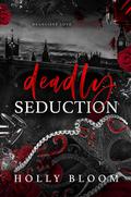 Deadly Seduction (Deadliest Love #2) by Holly Bloom