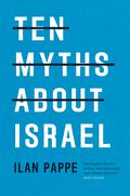 Ten Myths About Israel by Ilan Pappé