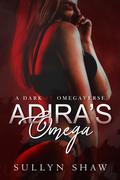 Adira's Omega: A Dark FF Omegaverse Novella by Sullyn Shaw