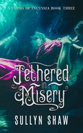 Tethered in Misery by Sullyn Shaw