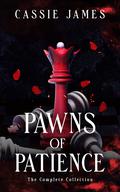 Pawns of Patience: The Complete Collection by Cassie James