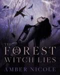 The Forest Witch Lies by Amber Nicole