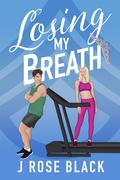 Losing My Breath by J. Rose Black