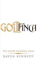 Goldfinch (The Plated Prisoner #6) by Raven Kennedy