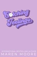 Catching Feelings by Maren Moore