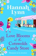 Love Blooms at the Cotswolds Candy Store by Hannah M. Lynn