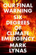 Our Final Warning: Six Degrees of Climate Emergency by Mark Lynas