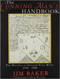 The Cunning Man's Handbook: The Practice of English Folk Magic 1550-1900 by David Rankine