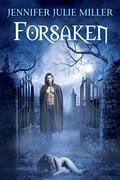 Forsaken by Jennifer Julie Miller
