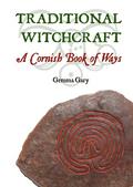 Traditional Witchcraft: A Cornish Book of Ways by Gemma Gary