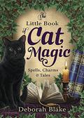 The Little Book of Cat Magic: Spells, Charms & Tales by Deborah Blake
