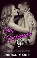 His Rebound Girl by Jordan Marie