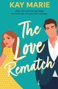 The Love Rematch (The Love Match #1) by Kay Marie