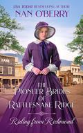 Riding From Richmond: Pioneer Brides of Rattlesnake Ridge Book 4 by Nan O'Berry
