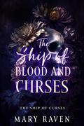 The Ship of Blood and Curses (The Ship of Curses #1) by Mary Raven