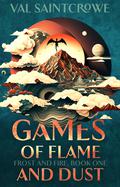 Games of Flame and Dust (Frost and Fire #1) by Val Saintcrowe