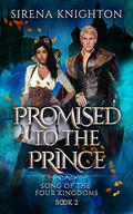 Promised to the Prince (Song of the Four Kingdoms #2) by Sirena Knighton