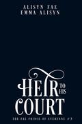 Heir to His Court (The Fae Prince of Everenne #3) by Emma Alisyn