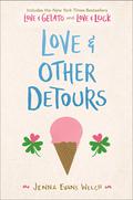 Love & Other Detours: Love & Gelato / Love & Luck (Love & Gelato #1-2) by Jenna Evans Welch