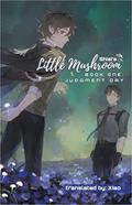 Little Mushroom: Judgment Day (Little Mushroom #1) by 一十四洲