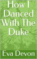 How I Danced With The Duke by Eva Devon
