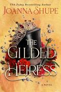 The Gilded Heiress: A Novel by Joanna Shupe
