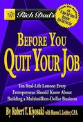 Rich Dad's Before You Quit Your Job: 10 Real-Life Lessons Every Entrepreneur Should Know About Building a Million-Dollar Business (Rich Dad #10) by Sharon L. Lechter