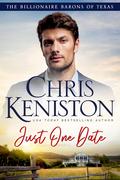Just One Date (Billionaire Barons of Texas #1) by Chris Keniston