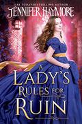 A Lady's Rules For Ruin (The Lions and the Lilies #2) by Jennifer Haymore