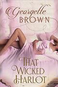 That Wicked Harlot (Steamy Regency Romance #2) by Georgette Brown