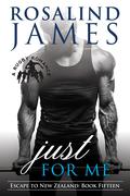 Just for Me (Escape to New Zealand #15) by Rosalind James