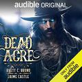 Dead Acre by Rhett C. Bruno, Jaime Castle