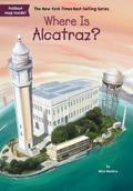 Where Is Alcatraz? (Where is/are...? #1) by Who Hq