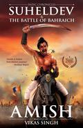Suheldev & the Battle of Bahraich by Amish Tripathi