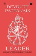 Leader: 50 Insights from Mythology by Devdutt Pattanaik