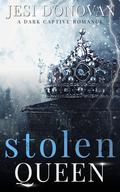 Stolen Queen: A Dark Captive Romance by Jesi Donovan
