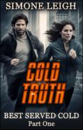 Cold Truth: A Steamy Mafia Revenge Thriller by Simone Leigh