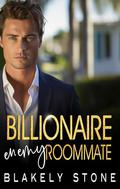 Billionaire Enemy Roommate: A Brother’s Best Friend Boss Romance by Blakely Stone