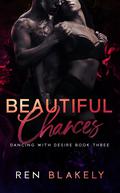Beautiful Chances (Dancing With Desire #3) by Ren Blakely