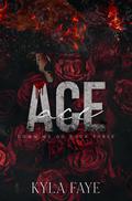 Ace: by Kyla Faye