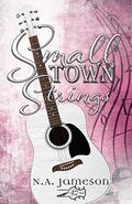Small Town Strings by N.A. Jameson
