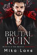 Brutal Ruin (Beauty & the Bratva #2) by Mika Lane