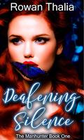 Deafening Silence (Manhunter #1) by Rowan Thalia
