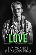 Wicked Love (Vigilante Kings #3) by Harlow King