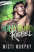 Hollywood Rebel (A-List Rebels #1) by Misti Murphy