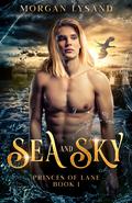Sea and Sky (Princes of Lane #1) by Morgan Lysand