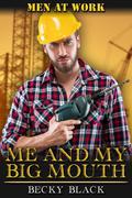 Me and My Big Mouth (Men at Work #1) by Becky Black