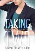 Taking Two (Marked by His Alpha #7) by Sophie O'Dare